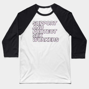 Support and Protect Sex Workers Baseball T-Shirt